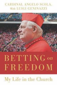 Betting On Freedom di Cardinal Angelo Scola, Luigi Geninazzi edito da The Catholic University Of America Press