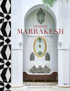 Inside Marrakesh di Meryanne Loum-Martin, Jean-Fran?ois Cazals edito da Rizzoli International Publications