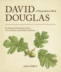 David Douglas, a Naturalist at Work di Jack Nisbet edito da WASHINGTON ST UNIV PR