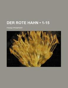 Der Rote Hahn (1-15) di Franz Pfemfert edito da General Books Llc