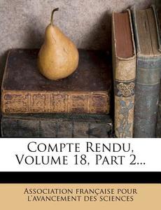 Compte Rendu, Volume 18, Part 2... edito da Nabu Press