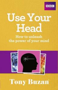 Use Your Head di Tony Buzan edito da Pearson Education Limited