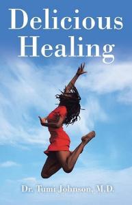 Delicious Healing di M. D. Tumi Johnson edito da Balboa Press