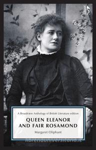 Queen Eleanor and Fair Rosamond di Margaret Oliphant edito da Broadview Press Ltd