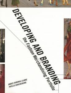Developing and Branding the Fashion Merchandising Portfolio di Phyllis Borcherding, Janace E. Bubonia edito da Bloomsbury Publishing PLC