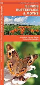 Illinois Butterflies & Moths: A Folding Pocket Guide to Familiar Species di James Kavanagh, Waterford Press edito da Waterford Press