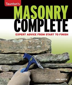 Masonry Complete: Expert Advice from Start to Finish di Cody Macfie edito da TAUNTON PR