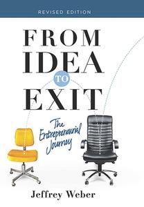From Idea to Exit: The Entrepreneurial Journey di Jeffrey Weber edito da ALLWORTH PR