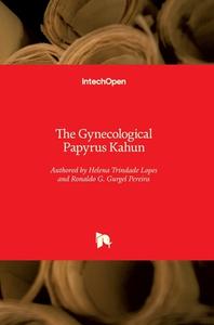 The Gynecological Papyrus Kahun di Helena Trindade Lopes, Ronaldo G. Gurgel Pereira edito da IntechOpen