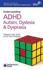 Understanding Adhd Autism, Dyslexia And Dyspraxia di Colin Terrell, Terri Passenger edito da Family Doctor Publications Ltd