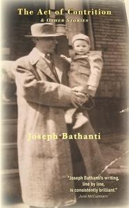 The Act of Contrition and Other Stories di Joseph Bathanti edito da MOTES