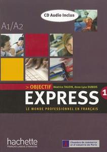 Objectif Express: Niveau 1 Livre de L'Eleve + CD Audio di Anne-Lyse DuBois, Tauzin edito da Hachette Fle
