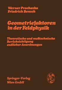 Geometriefaktoren in der Feldphysik di Friedrich Bensch, Werner Prochazka edito da Springer Vienna
