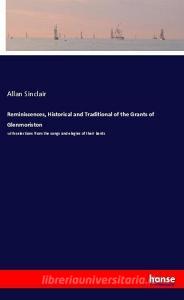 Reminiscences, Historical and Traditional of the Grants of Glenmoriston di Allan Sinclair edito da hansebooks