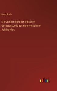Ein Compendium der jüdischen Gesetzeskunde aus dem vierzehnten Jahrhundert di David Rosin edito da Outlook Verlag