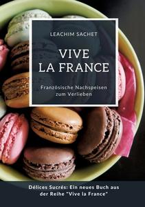 Vive la France: Französische Nachspeisen zum Verlieben di Leachim Sachet edito da tredition