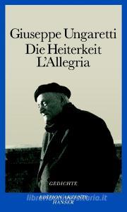 Die Heiterkeit - L'Allegria di Giuseppe Ungaretti edito da Hanser, Carl GmbH + Co.