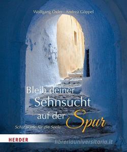 Bleib deiner Sehnsucht auf der Spur di Wolfgang Öxler edito da Herder Verlag GmbH