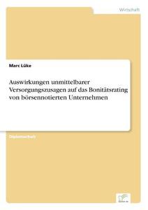 Auswirkungen unmittelbarer Versorgungszusagen auf das Bonitätsrating von börsennotierten Unternehmen di Marc Lüke edito da Diplom.de