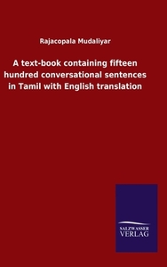 A text-book containing fifteen hundred conversational sentences in Tamil with English translation di Rajacopala Mudaliyar edito da Salzwasser-Verlag GmbH