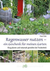 Regenwasser nutzen - ein Geschenk für meinen Garten di Paula Polak edito da Pala- Verlag GmbH