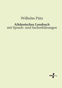 Altdeutsches Lesebuch di Wilhelm Pütz edito da Vero Verlag