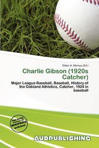 Charlie Gibson (1920s Catcher) edito da Aud Publishing