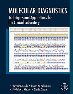 Molecular Diagnostics: Techniques and Applications for the Clinical Laboratory edito da ACADEMIC PR INC