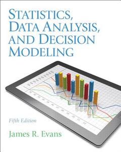 Statistics, Data Analysis, and Decision Modeling di James R. Evans edito da Pearson Education