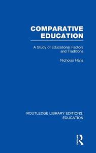 Comparative Education: A Study of Educational Factors and Traditions di Nicholas Hans edito da ROUTLEDGE