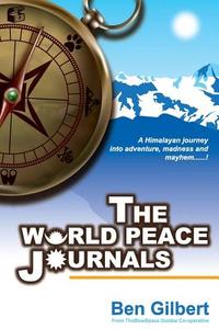 The World Peace Journals di Ben Gilbert edito da Garuda Books