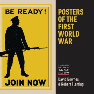 Posters Of The First World War di David Bownes, Robert Fleming edito da Bloomsbury Publishing Plc