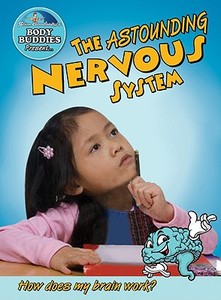 The Astounding Nervous System: How Does My Brain Work? di John Burstein edito da CRABTREE PUB
