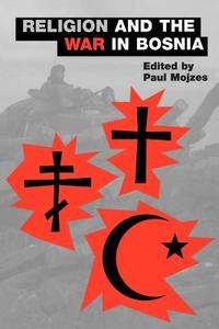 Religion and the War in Bosnia di Paul Mojzes edito da Oxford University Press Inc