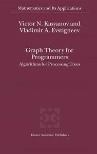 Graph Theory for Programmers di Vladimir A. Evstigneev, Victor N. Kasyanov edito da Springer Netherlands