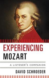 Experiencing Mozart di David Schroeder edito da Scarecrow Press