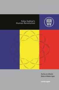 Soka Gakkai's Human Revolution: The Rise of a Mimetic Nation in Modern Japan di Levi McLaughlin edito da UNIV OF HAWAII PR