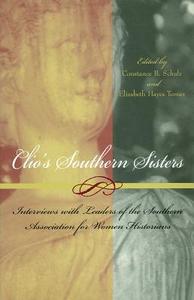 Clio's Southern Sisters: Interviews with Leaders of the Southern Association for Women Historians edito da University of Missouri Press