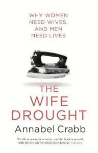 The Wife Drought di Annabel Crabb edito da Random House Australia