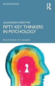 Fifty Key Thinkers In Psychology di Alexandra Forsythe edito da Taylor & Francis Ltd