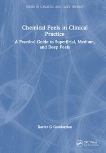 Chemical Peels In Clinical Practice di Xavier G Goodarzian edito da Taylor & Francis Ltd