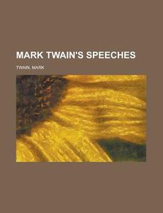 Mark Twain's Speeches di Mark Twain edito da Books LLC, Reference Series