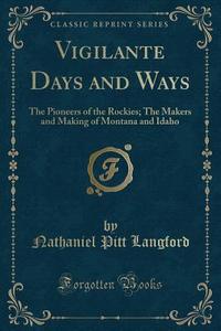 Vigilante Days And Ways di Nathaniel Pitt Langford edito da Forgotten Books