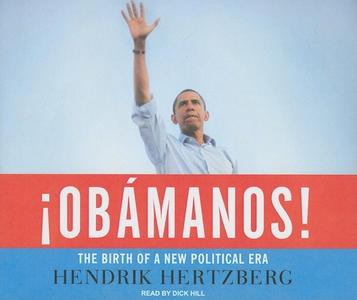 Obamanos: The Birth of a New Political Era di Hendrik Hertzberg edito da Tantor Media Inc