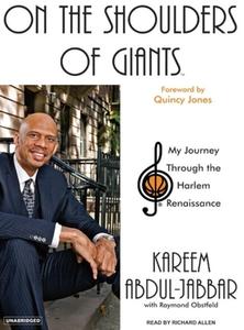 On the Shoulders of Giants: My Journey Through the Harlem Renaissance di Kareem Abdul-Jabbar, Raymond Obstfeld edito da Tantor Audio