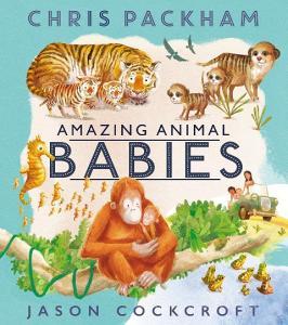 Amazing Animal Babies di Chris Packham edito da Egmont UK Ltd