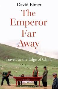 The Emperor Far Away di David Eimer edito da Bloomsbury Publishing PLC