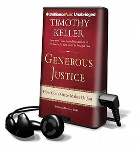 Generous Justice: How God's Grace Makes Us Just [With Earbuds] di Timothy Keller edito da Findaway World