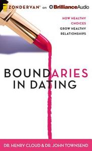 Boundaries in Dating: How Healthy Choices Grow Healthy Relationships di Henry Cloud, John Townsend edito da Zondervan on Brilliance Audio