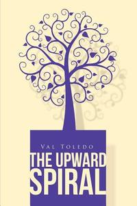 The Upward Spiral di Val Toledo edito da Partridge Publishing